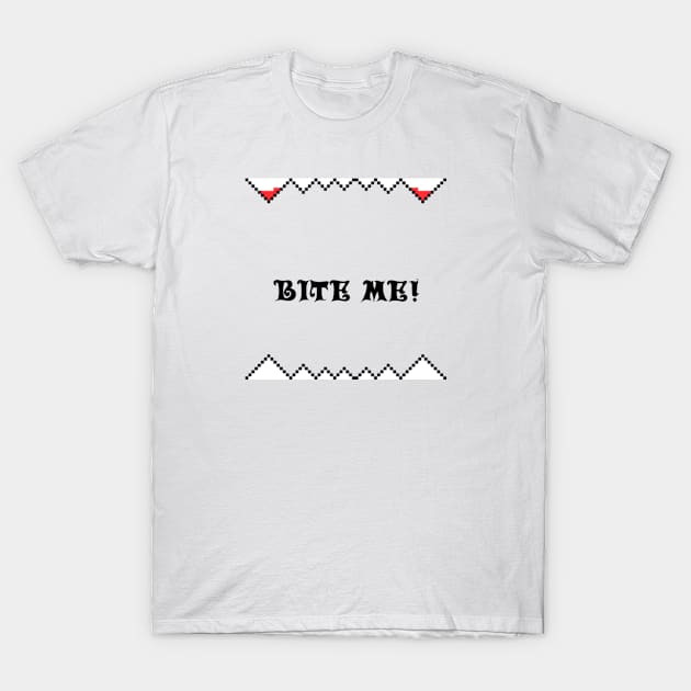 Bite me! T-Shirt by CreativelyRee